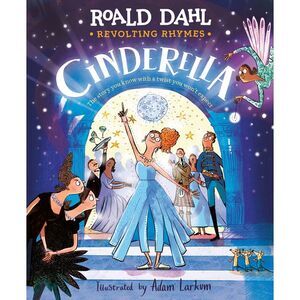 Revolting Rhymes: Cinderella -- Roald Dahl